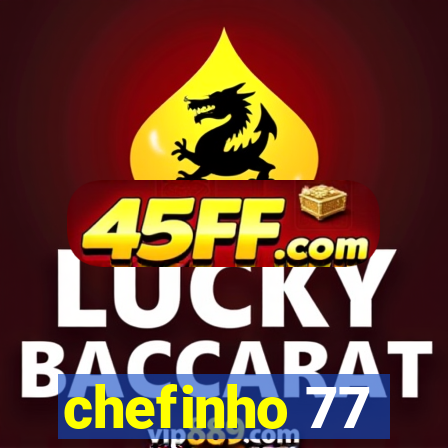 chefinho 77